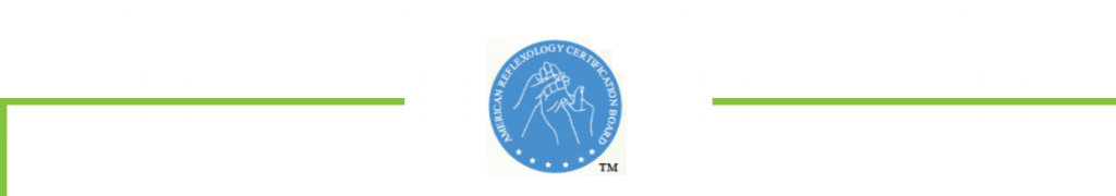 American Reflexology Certification Board® Reflexology Association of American Reflexology Certification Board® Reflexology Association of