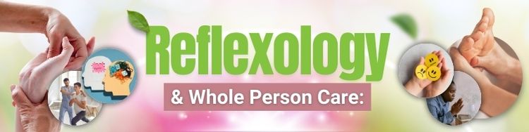 Reflexology and whole Person care