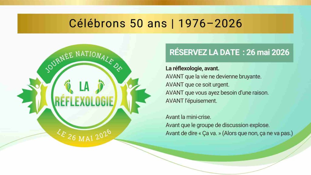 La Journée nationale de la réflexologie 2026 sera célébrée le mardi 26 mai 2026, afin de faire entendre haut et fort la voix de la réflexologie à travers tout le Canada.